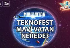 TEKNOFEST Mavi Vatan nerede? TEKNOFEST Mavi Vatan halka açık mı, nasıl gidilir? TEKNOFEST Mavi Vatan kaç gün?