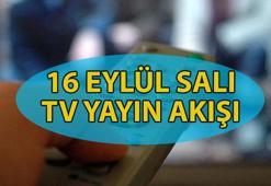 16 EYLÜL TV YAYIN AKIŞI BUGÜN 📺 Bu akşam hangi diziler var? Kanal D, TRT 1, ATV, Show TV, Star TV, NOW TV TV8 kanal yayın akışı listesi...