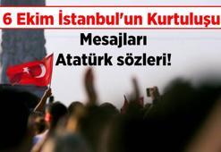 6 Ekim İstanbul'un Kurtuluşu mesajları, Atatürk sözleri! 2025 Kısa, uzun, resimli, yazılı 6 Ekim İstanbul'un Kurtuluşu mesajları, Atatürk sözleri
