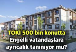 TOKİ'de engellilere öncelik var mı? TOKİ 500 bin konutta engelli vatandaşlara ayrıcalık tanınıyor mu?