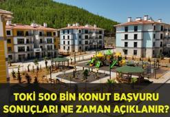 2025 TOKİ 500 BİN KONUT BAŞVURU SONUÇLARI NE ZAMAN AÇIKLANIR? TOKİ başvuru sonuçları ne zaman açıklanacak, ne zaman sonuçlanır?