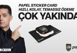 Papel Sticker Card: Hayat Kadar Hızlı Yeni Nesil Temassız Ödeme Çok Yakında