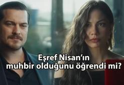 Eşref Nisan'ın muhbir olduğunu öğrendi mi? Eşref Nisan'ın polise çalıştığını öğreniyor mu?