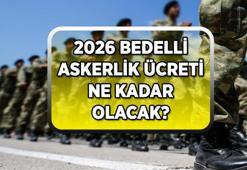 2026 Bedelli Askerlik ücreti ne kadar olacak? 1 Ocak 2026 itibariyle yeni bedelli askerlik ücreti kaç TL'ye yükselecek?