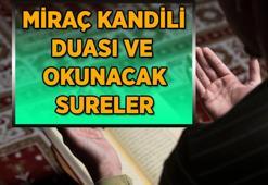 MİRAÇ KANDİLİ DUALARI | Miraç Kandili gecesi hangi sure ve ayetler okunur? Miraç gecesi okunacak sure ve ayetler...