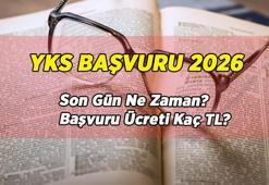 ÖSYM YKS BAŞVURU SON GÜN NE ZAMAN? YKS 2026 başvuru ücreti kaç TL? İşte YKS başvuru kılavuzu