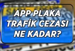 APP PLAKA TRAFİK CEZASI 2026! APP Plaka nedir, normal plaka ile nasıl ayırt edilir? APP Plaka cezası ne kadar?