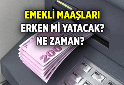 EMEKLİ MAAŞLARI BU AYA MAHSUS ERKEN Mİ ÖDENECEK? 2026 Mart Emekli maaşı bayramdan ne kadar önce, ne zaman yatacak?