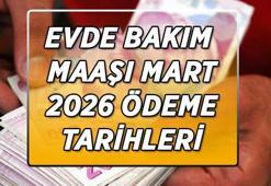 EVDE BAKIM MAAŞI ÖDEME TARİHİ MART 2026 | Evde bakım maaşı Mart ayı ödemeleri ne zaman başlayacak? Bayramdan önce hesaplara yatırılacak mı?