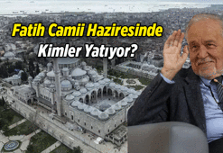 Fatih Camii haziresinde kimler yatıyor? İlber Ortaylı'nın defnedileceği hazirede kimlerin mezarı var?