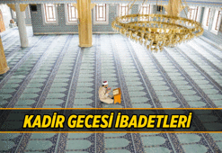 Kadir Gecesi ibadetleri nelerdir? Kadir Gecesi'nde ne yapılır?