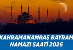 KAHRAMANAMRAŞ BAYRAM NAMAZI SAATİ: Kahramanmaraş Bayram Namazı Saat Kaçta, Nasıl Kılınır? Ramazan Bayramı İl İl Bayram Namazı Saati 2026