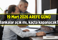 BUGÜN BANKALAR AÇIK MI, KAPALI MI? 19 Mart 2026 Arefe günü bankalar çalışıyor mu, saat kaça kadar açık?