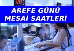 AREFE GÜNÜ MESAİ SAATLERİ📍 Arefe günü kamuda mesai kaçta bitiyor? Bugün bankalar, PTT, noter, hastane ve eczaneler açık mı, kaça kadar açık?