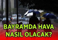 BAYRAMDA HAVA DURUMU! Bayramda hava nasıl olacak, yağışlı mı? Ramazan Bayramı'nın 1. 2. ve 3. günü hava durumu raporları