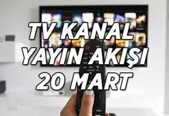 TV KANAL YAYIN AKIŞI 20 MART! Kanal D, TRT 1, Star TV, Show TV, ATV, NOW TV, TV8 kanal yayın akışı listesi! Bu akşam TV'de hangi dizi ve filmler var?