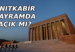 ANITKABİR BAYRAMDA AÇIK MI? Anıtkabir Ramazan Bayramı'nda açık mı, kapalı mı?