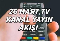 BUGÜNKÜ TV YAYIN AKIŞI 26 MART | Kanal D, Show TV, TRT1, ATV, Star TV, NOW TV, TV8 kanal yayın akışı listesi! Bu akşam TV'de hangi program, dizi ve sinema filmleri var?