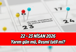 2026 Resmi Tatiller Listesi ❗ 22 Nisan öğleden sonra tatil mi, yarım gün mü? 23 Nisan resmi tatil mi? Bu sene 22-23 Nisan hangi günlere denk geliyor?