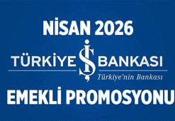 EMEKLİ AYLIKLARINA GÖRE İş Bankası Emekli Promosyonu Ne Kadar? 2026 Nisan İş Bankası Emekli maaşı promosyonu kaç Türk lirası?