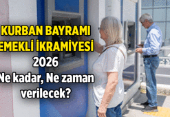 Kurban Bayramı Emekli İkramiyesi ne kadar? 2026 Kurban Bayramı Emekli ikramiyesi ne zaman, Mayıs'ın kaçında yatar?