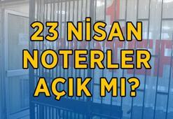 23 NİSAN NOTERLER AÇIK MI? 23 Nisan noterler hizmet verecek mi? 23 Nisan noter çalışma saatleri