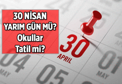 Bu hafta 3,5 günlük tatil var mı, yok mu? 30 Nisan yarım gün mü, okullar tatil mi? 30 Nisan 2026 Perşembe öğleden sonra tatil mi?