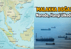 Malakka Boğazı nerede, hangi ülkede? Malakka Boğazı önemi, özellikleri nedir?