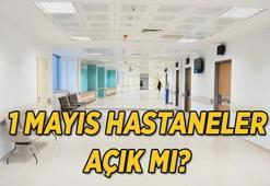 BUGÜN HASTANELER AÇIK MI? 1 Mayıs Emek ve Dayanışma Günü hastane, poliklinik ve sağlık ocağı çalışma saatleri