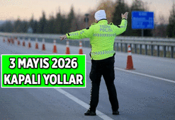 3 Mayıs 2026 Yarınki kapalı yollar: Pazar günü hangi yollar kapalı? Alternatif güzergahlar neresi?