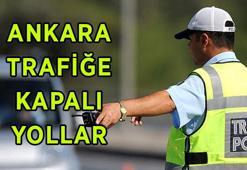 ANKARA TRAFİĞE KAPALI YOLLAR LİSTESİ 3 MAYIS PAZAR! Ankara'da bugün hangi yollar trafiğe kapalı, alternatif güzergahlar neresi?