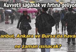 İstanbul, Ankara ve Bursa'da havalar ne zaman ısınacak? Bu hafta hava nasıl olacak? Kuvvetli sağanak ve fırtına geliyor
