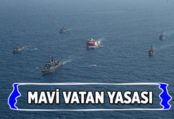 Mavi Vatan Yasası nedir? Mavi Vatan Kanunu'nda neler olacak?