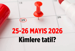 25 Mayıs ve 26 Mayıs kimlere tatil? 2026 Kurban Bayramı'nda kimlere 9 gün tatil var?