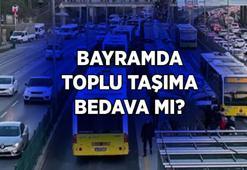 BAYRAMDA TOPLU TAŞIMA ÜCRETSİZ Mİ, BEDAVA MI? Kurban Bayramı'nda otobüs, metro, Metrobüs bedava mı? İstanbul, Ankara, İzmir bayramda toplu taşıma ücretsiz mi?