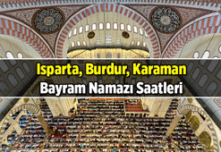 BAYRAM NAMAZI SAATİ ISPARTA - BURDUR - KARAMAN: Isparta, Burdur, Karaman'ın tek tek bayram namazı saati 27 Mayıs 2026 Çarşamba