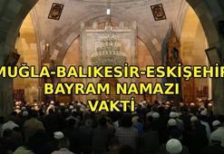 BAYRAM NAMAZI SAATİ KAÇTA 27 MAYIS 2026? Muğla - Balıkesir - Eskişehir'de bayram namazı saat kaçta kılınacak? Diyanet bayramı namazı vakti 2026