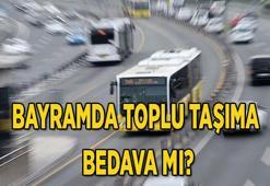 Bayramda topu taşıma ücretsiz mi? İstanbul'da İETT Otobüs, Metro, Metrobüs bayramda ücretli mi?