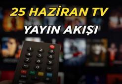 BUGÜN TELEVİZYONDA HANGİ DİZİLER VAR? 25 Haziran yayın akışı ile Kanal D, ATV, TRT 1, Star TV, Show TV, NOW TV, TV8 dizi ve program listesi belli oldu