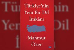 Prof. Dr. Mahmut Özer'in yeni kitabı 'Türkiye'nin Yeni Bir Dil İmkanı' çıktı