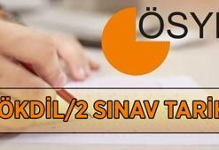 ÖSYM YÖKDİL SINAV TARİHİ 2026: YÖKDİL/2 sınavı ne zaman, hangi gün yapılacak? YÖKDİL sınav başvurusu bitti mi?