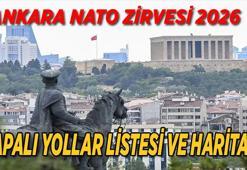 ANKARA NATO ZİRVESİ KAPALI YOLLAR HARİTASI SON DURUM: 7-8 Temmuz 2026 bu hafta NATO Zirvesi kapsamında Ankara'da hangi yollar kapalı olacak?