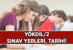 ÖSYM YÖKDİL 2 sınav giriş belgeleri bugün alınıyor mu? 2026 YÖKDİL sınav tarihi ne zaman?