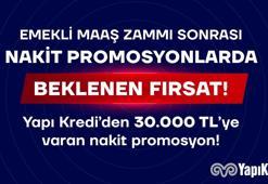 EMEKLİ MAAŞ ZAMMI SONRASI NAKİT PROMOSYONLARDA BEKLENEN FIRSAT! Yapı Kredi’den 30.000 TL’ye varan nakit promosyon!