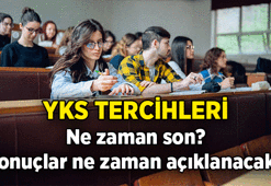 ÜNİVERSİTE HABERLERİ 💥 YKS tercihleri ne zaman açıklanacak? 2026-2027 YKS üniversite tercih süresi ne zaman bitiyor, sonuçları ne zaman belli olur?