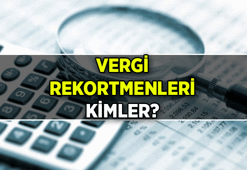 SON DAKİKA VERGİ HABERLERİ: VERGİ REKORTMENLERİ KİMLER? Türkiye'nin en çok gelir vergisi ödeyen isimleri!
