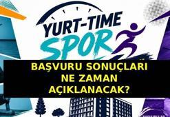 YURT TİME SONUÇLARI NE ZAMAN AÇIKLANACAK? Yurt Time Spor başvuru sonuç tarihi belli mi?