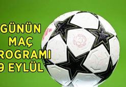BUGÜNÜN MAÇ SAATLERİ VE CANLI YAYIN KANALLLARI 9 EYLÜL: Bugün kimin maçı var? Şampiyonlar Ligi maçları ne zaman, saat kaçta, hangi kanalda?