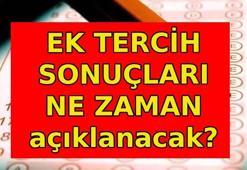 YKS EK TERCİH SONUÇLARI NE ZAMAN AÇIKLANIR? YKS ek tercihler bitti mi? YKS ek tercihler en son ne zaman ve nasıl yapılır?