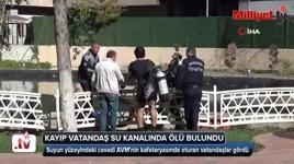 Kayıp vatandaş su kanalında ölü bulundu